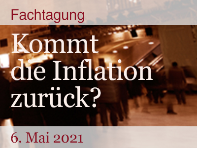 Fachtagung: „Kommt die Inflation zurück?“, 6. Mai 2021